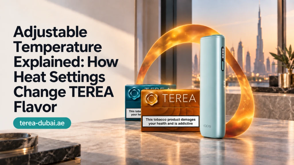 Adjustable Temperature Explained How Heat Settings Change TEREA Flavor